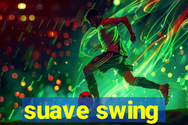 suave swing